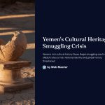 1 Yemens Cultural Heritage Smuggling Crisis 1